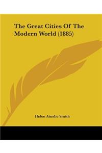 Great Cities Of The Modern World (1885)