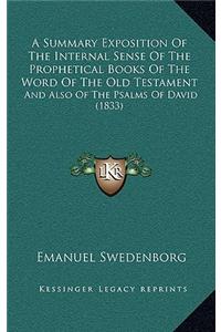 A Summary Exposition of the Internal Sense of the Prophetical Books of the Word of the Old Testament