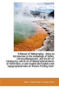 A Manual of Bibliographyd