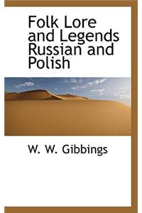 Folk Lore and Legends Russian and Polish
