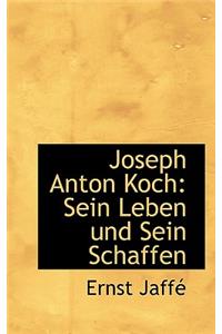 Joseph Anton Koch: Sein Leben Und Sein Schaffen