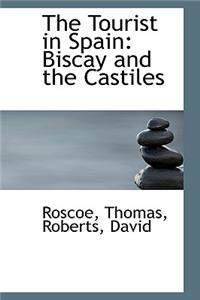 The Tourist in Spain: Biscay and the Castiles