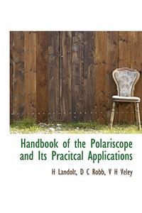 Handbook of the Polariscope and Its Pracitcal Applications
