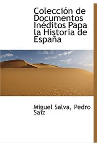 Colecci N de Documentos in Ditos Papa La Historia de Espa a