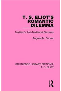 T. S. Eliot's Romantic Dilemma