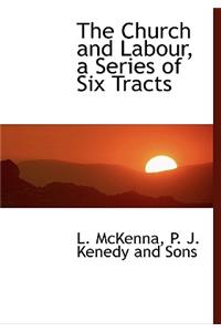 The Church and Labour, a Series of Six Tracts