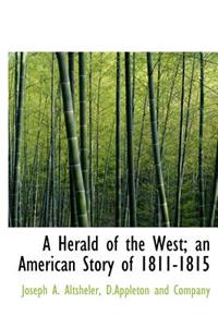 A Herald of the West; An American Story of 1811-1815