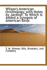 Wilson's American Ornithology, with Notes by Jardine