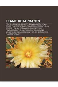 Flame Retardants: Polychlorinated Biphenyl, Decabromodiphenyl Ether, Flame Retardant, Polybrominated Diphenyl Ethers, Fire-Safe Polymers