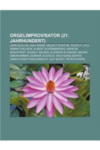 Orgelimprovisator (21. Jahrhundert): Jean Guillou, Naji Hakim, Helmut Kickton, Rudolf Lutz, Armin Thalheim, Albert Schonberger