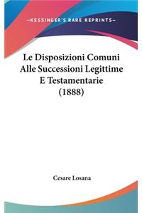 Disposizioni Comuni Alle Successioni Legittime E Testamentarie (1888)