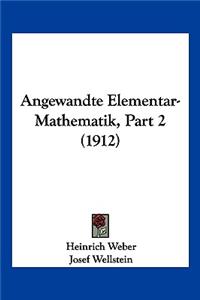 Angewandte Elementar-Mathematik, Part 2 (1912)