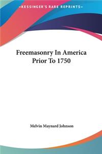 Freemasonry in America Prior to 1750