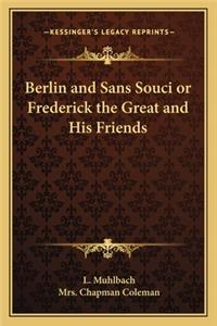 Berlin and Sans Souci or Frederick the Great and His Friends