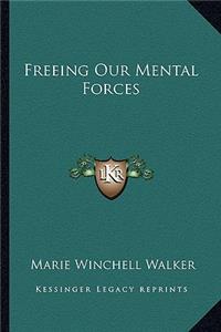 Freeing Our Mental Forces