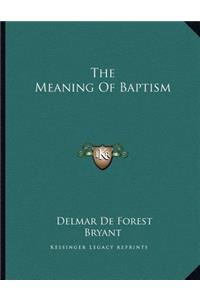 The Meaning Of Baptism