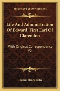 Life and Administration of Edward, First Earl of Clarendon