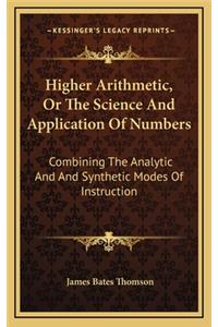 Higher Arithmetic, or the Science and Application of Numbers