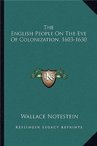 The English People On The Eve Of Colonization, 1603-1630