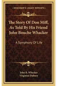 The Story of Don Miff, as Told by His Friend John Bouche Whacker