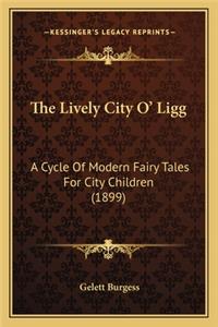 Lively City O' Ligg the Lively City O' Ligg