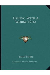 Fishing With A Worm (1916)