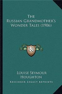 Russian Grandmother's Wonder Tales (1906) the Russian Grandmother's Wonder Tales (1906)
