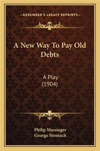New Way to Pay Old Debts a New Way to Pay Old Debts