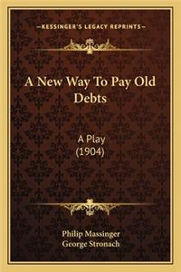 New Way to Pay Old Debts a New Way to Pay Old Debts