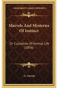 Marvels and Mysteries of Instinct