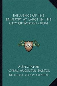 Influence Of The Ministry At Large In The City Of Boston (1836)