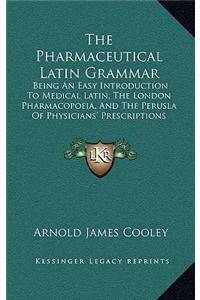 The Pharmaceutical Latin Grammar