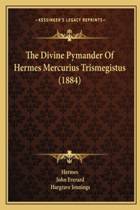 Divine Pymander Of Hermes Mercurius Trismegistus (1884)