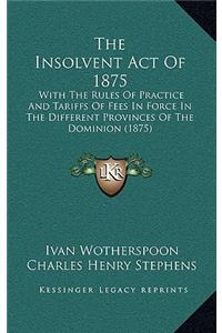 The Insolvent Act Of 1875