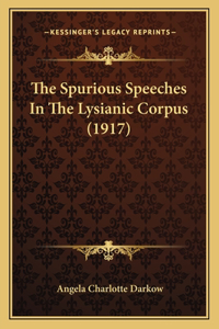 The Spurious Speeches In The Lysianic Corpus (1917)