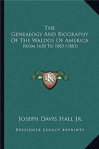 Genealogy And Biography Of The Waldos Of America
