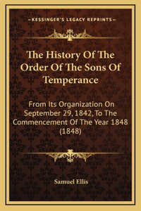 The History Of The Order Of The Sons Of Temperance