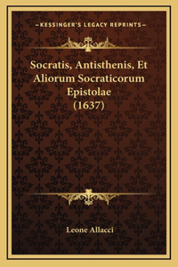 Socratis, Antisthenis, Et Aliorum Socraticorum Epistolae (1637)