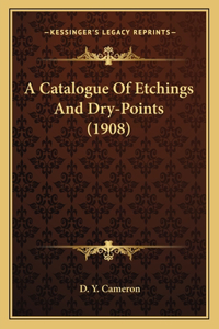 Catalogue Of Etchings And Dry-Points (1908)