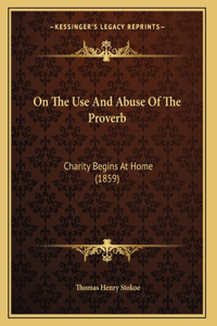 On The Use And Abuse Of The Proverb