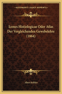 Icones Histiologicae Oder Atlas Der Vergleichenden Gewebelehre (1864)