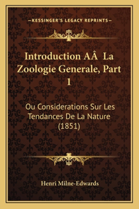 Introduction AÂ La Zoologie Generale, Part 1