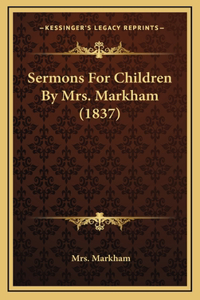 Sermons For Children By Mrs. Markham (1837)