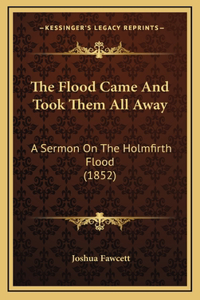 The Flood Came And Took Them All Away