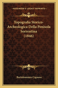 Topografia Storico-Archeologica Della Penisola Sorrentina (1846)