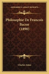 Philosophie De Francois Bacon (1890)