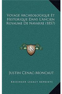 Voyage Archeologique Et Historique Dans L'Ancien Royaume De Navarre (1857)