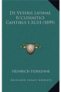 De Veteris Latinae Ecclesiastici Capitibus I-XLIII (1899)