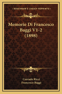 Memorie Di Francesco Baggi V1-2 (1898)