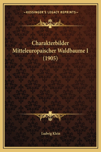 Charakterbilder Mitteleuropaischer Waldbaume I (1905)